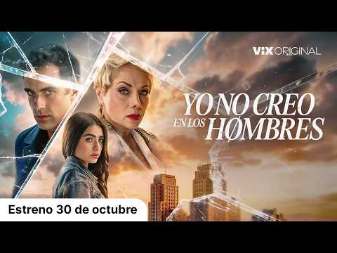 Yo No Creo En Los Hombres - Tráiler | Estreno <strong>30</strong> <strong>de</strong> octubre | ViX
