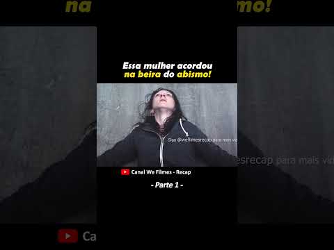 Essa mulher acordou na beira do abismo! Parte1-  #shorts #filmes #wefilmes