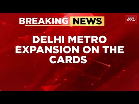 Connectivity Boost | Cabinet Approves Delhi Metro Phase 5A Worth ₹12,015 Crore