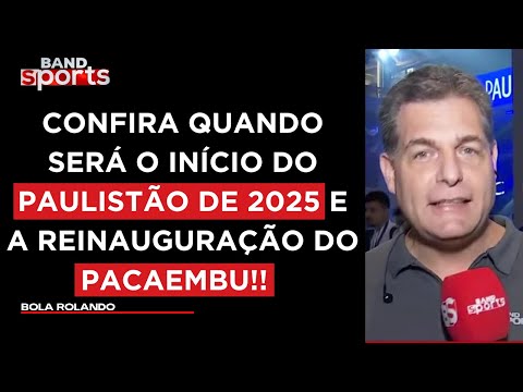 CALENDÁRIO DO PAULISTÃO DE 2025 E REINAUGURAÇÃO DO PACAEMBU: MARCELO ROZENBERG RELATA | BOLA ROLANDO