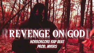 [FREE] REVENGE ON GOD (HORRORCORE/HARD RAP BEAT) PROD. MICHAEL MYERS