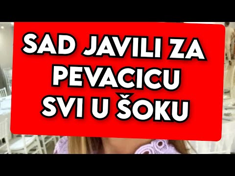 SAD JAVILI ZA NASU PEVACICU, SVI U ŠOKU