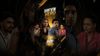 Hidden Hero | EP07 | Doubt