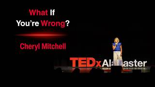 Thumbnail for the video "What If You're Wrong? | Cheryl Mitchell | TEDxAlabaster" from TEDx Talks