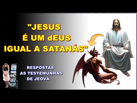 Porque JESUS É IGUAL AO DIABO para as TESTEMUNHAS DE JEOVÁ?