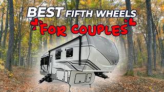 Top 5th Wheels for Couples! From 27' Compact to 40' Luxury | RV Buying Guide