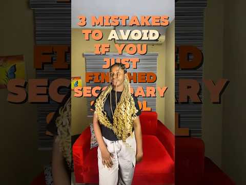 Mistakes To Avoid If You Just Finished Secondary School ✨ #relatable #storytelling