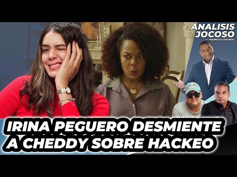 ANALISIS JOCOSO - IRINA PEGUERO DESMIENTE A CHEDDY SOBRE HACKEO😮🕵️