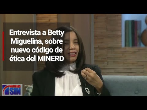 Entrevista a Betty Miguelina, sobre nuevo código de ética del MINERD