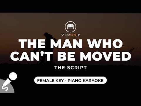 The Man Who Can’t Be Moved – The Script (Female Key – Piano Karaoke)