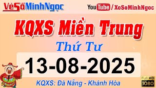 Kết Quả Xổ Số Miền Trung ngày 13/08/2025 - KQXS Miền Trung Đà Nẵng - Khánh Hòa - XS MinhNgoc