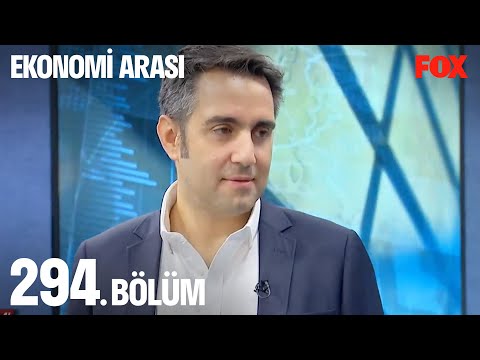 Ekonomi Arası 294. Bölüm