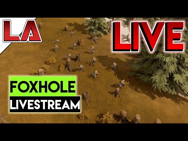 NEW FOXHOLE Live Stream - Brand New Player and Brand New Campaign - Updated Foxhole Gameplay