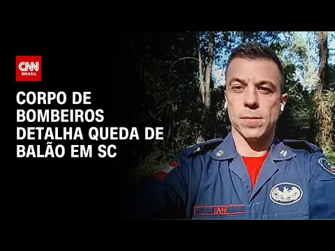 ​Capitão detalha queda de balão que matou 8 em SC | AGORA CNN