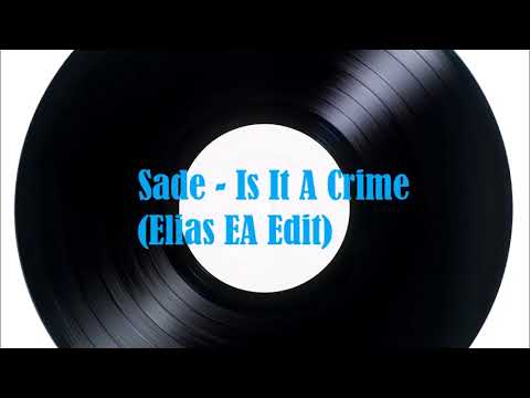 Sade - Is It A Crime (Elias EA Edit)