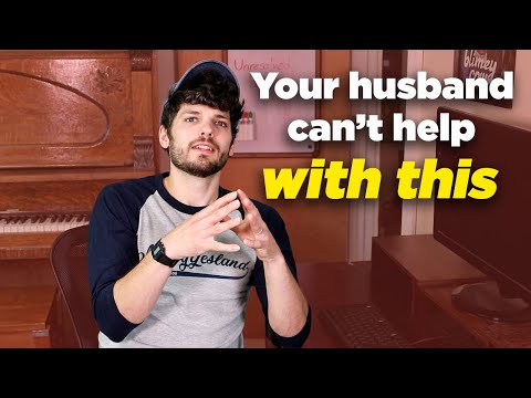 Your husband can't help you with this ONE thing