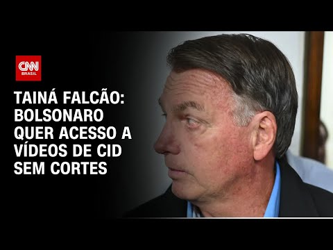 Tainá Falcão: Bolsonaro quer acesso a vídeos de Cid sem cortes | BASTIDORES CNN