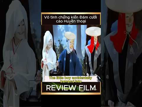 [Review Film] Vô tình chứng kiến Đám cưới cáo Huyền thoại