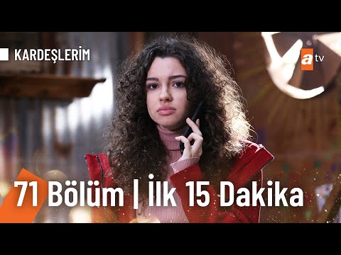 Kardeşlerim 71. Bölüm İlk 15 Dakika @Kardeslerim