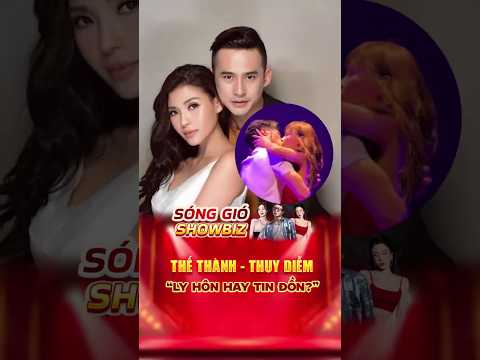 Tin showbiz mới | Thế Thành và tin đồn ly hôn Thúy Diễm – Sự thật hay chỉ là lời đồn?  #tinshowbiz