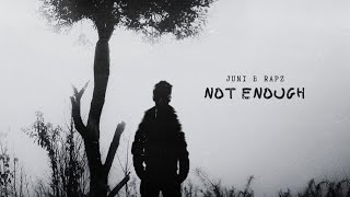 Juni B Rapz - Not Enough ( Prod. Taigen )