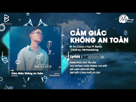 Cảm Giác Không An Toàn (Để Anh Lương Thiện 2) - An Clock x Huy PT Remix