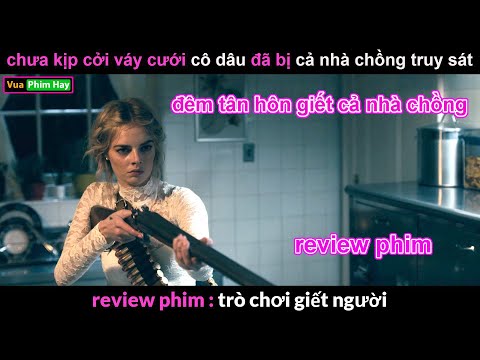 Đêm tân hôn G iết cả nhà Chồng - review phim Trò Chơi G iết Người
