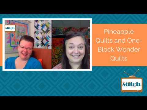 520: Pineapple Quilts and One-Block Wonder Quilts