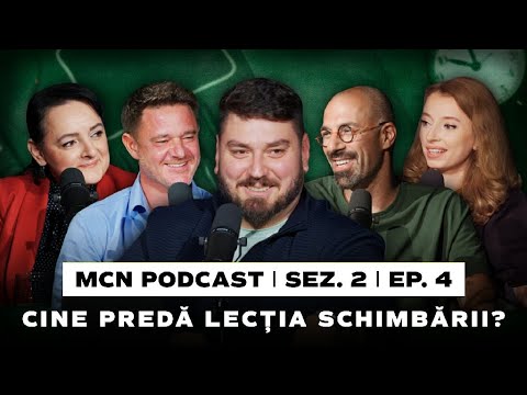 M.C.N. Podcast | Sez. 2, Ep. 4 – Cine Predă Lecția Schimbării?