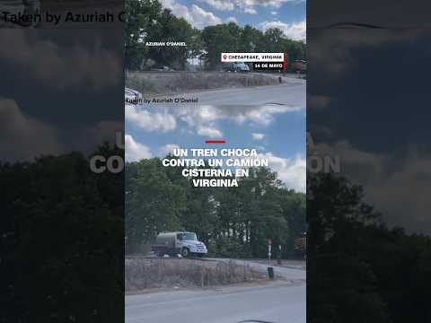 Un tren choca contra un camión cisterna en Virginia