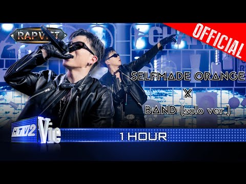 [1 HOUR] SELFMADE ORANGE x BAND (solo ver.) - CHANGMO | Rap Việt 2024