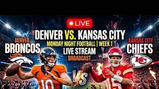 LIVE: Denver Broncos vs. Kansas City Chiefs | Week 1 Monday Night Football (NFL 2026)