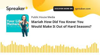 Mariah How Did You Know: You Would Make It Out of Hard Seasons?
