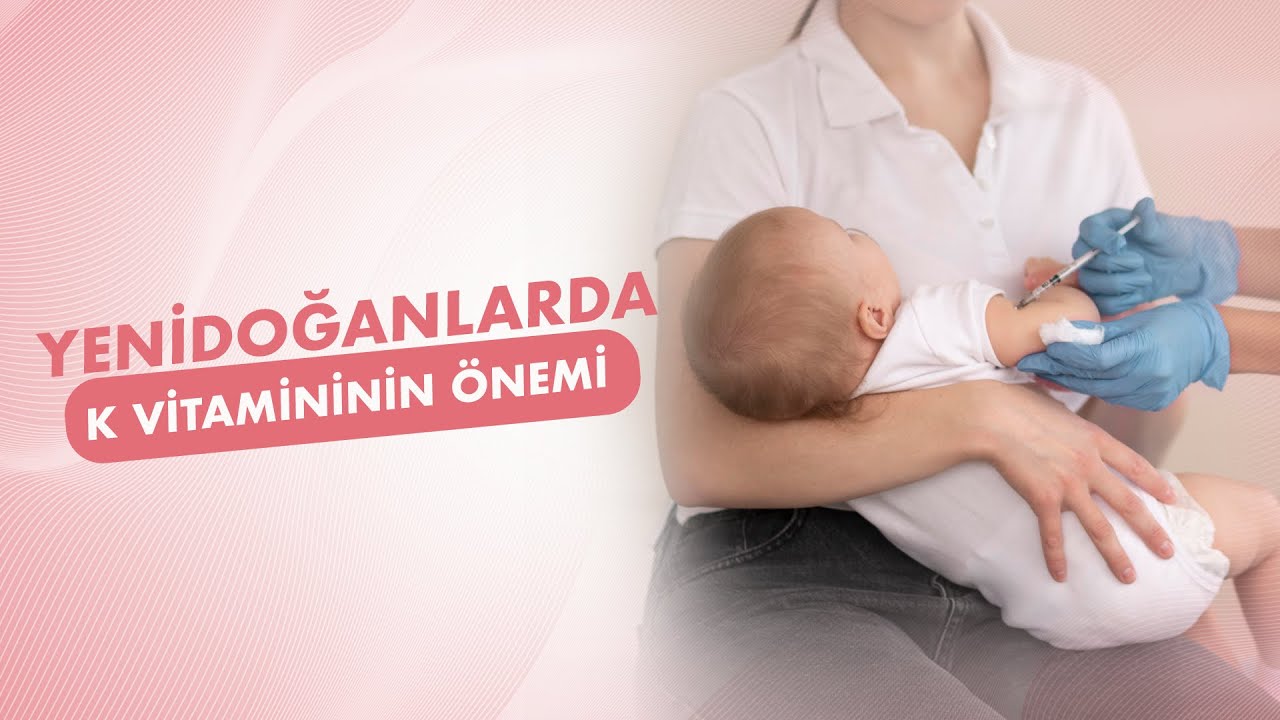 Yenidoğan Bebeklerde K Vitamininin Önemi