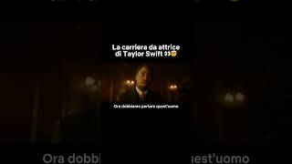 TAYLOR SWIFT è una grande attrice?!