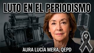 FALLECIO AURA LUCIA MERA: LUTO EN EL PERIODISMO Y LA CULTURA EN CALI.