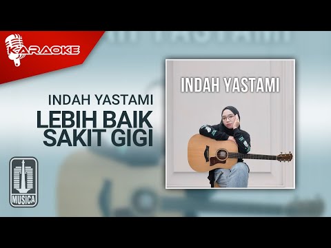 Indah Yastami – Lebih Baik Sakit Gigi (Karaoke Video)