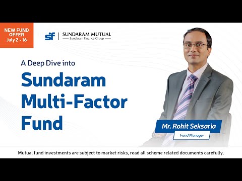 Fund Manager - Mr. Rohit Seksaria on Sundaram Multi Factor Fund (NFO)
