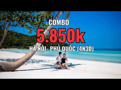 (15) Combo Hà Nội- Phú Quốc (4 Ngày 3 Đêm/ Khách Sạn 5*)  5850K