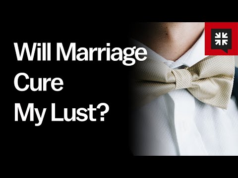 Will Marriage Cure My Lust? // Ask Pastor John