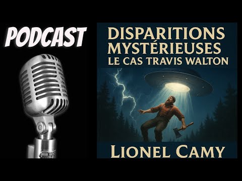 Disparitions Mystérieuses : Le cas Travis Walton - avec Lionel Camy