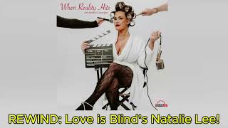 REWIND: Love is Blind's Natalie Lee! | When Reality Hits with Brittany Cartwright