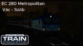 Railworks / EC 280 Metropolitan / Vác - Szob