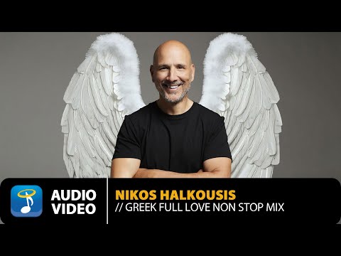 Greek Full Love Non–Stop Mix By Nikos Halkousis | Official Audio Video (HD)