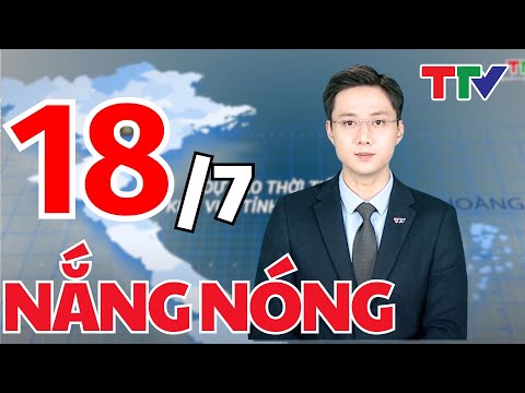 Bản tin Dự báo thời tiết Thanh Hóa đêm 17 ngày 18/72025 | Bản tin cảnh báo thiên tai | Thanh Hóa