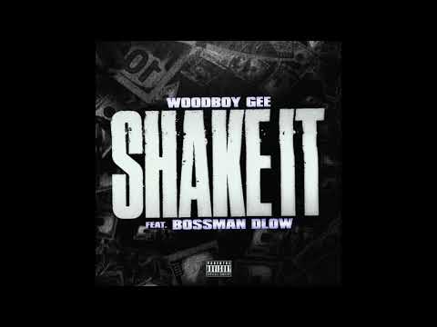 Woodboy Gee & BossMan Dlow - Shake It (AUDIO)