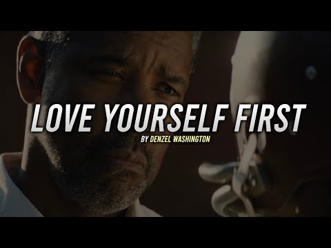 Denzel Washington - LOVE YOURSELF FIRST (Denzel Washington Motivation)