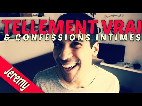 JEREMY - TELLEMENT VRAI ? CONFESSIONS INTIMES ?