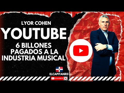 Youtube pago 6 billones a la industria musical, Lyor Cohen dice Shorts siguen creciendo