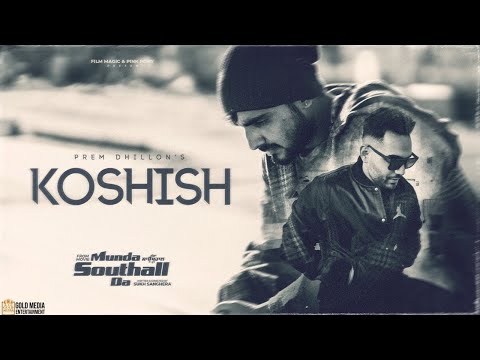 Koshish (Full Song) Prem Dhillon | Armaan Bedil | TanuGrewal | &nbsp;Munda Southall Da Releasing On 4 Aug